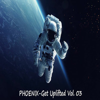 Get Uplifted Vol. 03 by PHOENIX