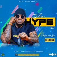DEEJAY SMOKE - THE HYPE 6 {OFFICIAL AUDIO} by DEEJAY SMOKE 254