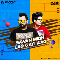 Sawan Mein Lag Gayi Aag - DJ Vaggy x DJ Sourabh Kewat Mix by DJ Vaggy
