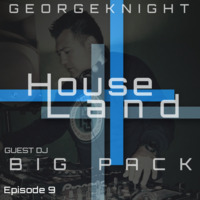 HouseLand no.9 featuring Big Pack 06072018 by George Knight