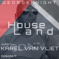 HouseLand No. 11 Featuring Karel van Vliet 03092018 by George Knight