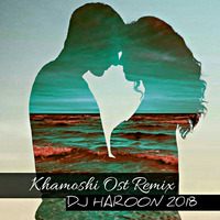 Khamoshi Ost (DJ Haroon Remix 2018) by DJ HAROON