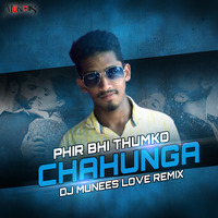 PHIR BHI THUMKO CHAHUNGA -(DJ MUNEES LOVE REMIX).mp3 by Muneez Mns