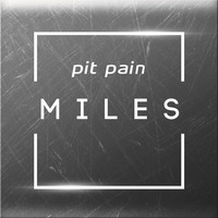 Miles by Pit Pain