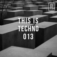 TIT013 - This Is Techno 013 By CSTS by CSTS