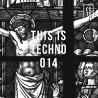 TIT014 - This Is Techno 014 By CSTS by CSTS