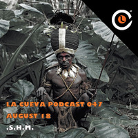 La Cueva Podcast 047 (S.H.M P3ck Festival Set) August´18 by S.H.M