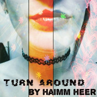 Turn Around by Haimm Heer - Podcast 08 by Haimm Heer