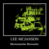 Lee McJanson @ Electronische Eiersuche by Lee McJanson
