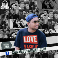  LOVE MASHUP  - DEEJAY SHIVAM by Shivam Goel
