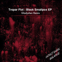 Tropar Flot - Black Smallpox (Original Mix) by Tropar Flot