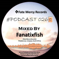 Fate Mercy Records Podcast #26C (Mixed by Fanatixfish (SA)) by Fate Mercy Records