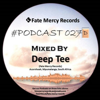 Fate Mercy Records Podcast #27D (Mixed by Deep Tee (SA) by Fate Mercy Records