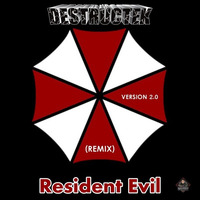DesTrucTeK - Resident Evil - VERSION 2.0 - (REMIX) by DesTrucTeK
