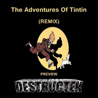 DesTrucTeK - The Adventures Of Tintin - PREVIEW - (REMIX) by DesTrucTeK