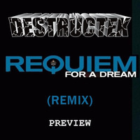 DesTrucTeK - Requiem For A Dream - PREVIEW - (REMIX) by DesTrucTeK