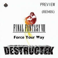 DesTrucTeK - Force Your Way - PREVIEW - (REMIX) by DesTrucTeK