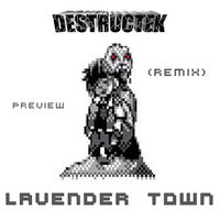DesTrucTeK - Lavender Town - PREVIEW - (REMIX) by DesTrucTeK
