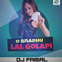 O Bnadhu Lal Golapi ( Remix ) - DJ FaisaL by DJ FAISAL