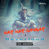 HarHar Sankar X Neverland (Bef Mi8 x KSHMR &amp; 7 Skies) DIXAY MASHUP by Dixay Patel