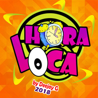 HORA LOCA by (DEEJAY G 2018) by Deejay G
