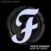 Forte Grosso - Keep On Going by Frontone Records