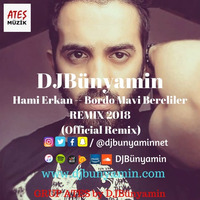 Hami Erkan -- Bordo Mavi Bereliler REMIX 2018 (Official Remix) by DJBünyamin
