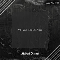 Abstract Guest Mix #023 - Vitor Melgaço by Abstract Channel