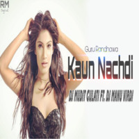 Kaun Nachdi (Desi Bass Mix - DJ Mudit Gulati Ft. DJ Manu Virdi by ReMixZ.info