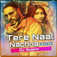 Tere Naal Nachna (Remix)  - DJ Shreya by ReMixZ.info