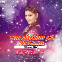 Teri Aakhya Ka Yo Kajal (House Mix) DJ SARFRAZ by ReMixZ.info