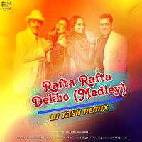 Rafta Rafta Dekho (Medley) DJ Tash Remix by ReMixZ.info