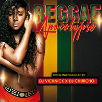 The Reggae Apocalypse-DJ CHURCHO x DJ VICKNICK by DJ VICKNICK