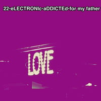 21••eLECTRONIc•aDDICTEd•••dEDICATEd•to•my•fATHEr••17•07•2018 by aLESSANDRo Lo Monaco / ELECTRONIC  ADDICTED