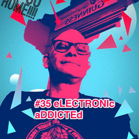 #35 eLECTRONIc aDDICTEd &lt;AFTER&gt; mIx by aLESSANDRo LoMo by aLESSANDRo Lo Monaco / ELECTRONIC  ADDICTED