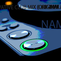 Inovative Club Mix (original mix) by Naman nagar