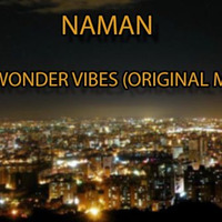 NAMAN - WONDER VIBES (ORIGINAL MIX) (OFFICIAL MUSIC)2 by Naman nagar