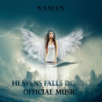 Heavens fall down (ORIGINAL MIX) by Naman nagar