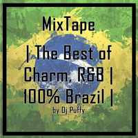 MixTape - | The Best of Charm, R&amp;B | 100% Brazil part 1| by Dj Puffy by Deejay Puffy