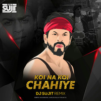Koi Na Koi Chahiye  ( Remix ) - DJ Sujit by Dj Sujit
