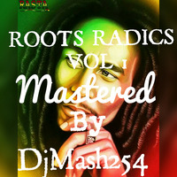DjMash254-RootsRadics vol 1 by Dj Mash 254