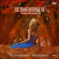 Is Tarah Aashique (Shine Unolugged) – Shine | RemixVirusRecords | UnpluggedVibesRecords by RemixVirus