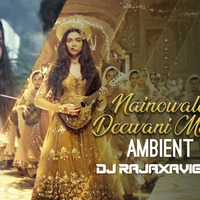 Nainowale Ne   X   Deewani Mastaani   Ambient Mix   DJ RAJAXAVIER MAKSI by iamdjraja