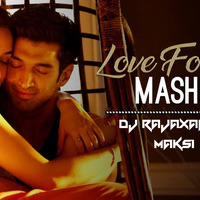Love Forever   Mashup   Dj Rajaxavier maksi  2k18 by iamdjraja
