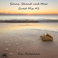 Sonne, Strand und Meer Guest Mix #2 Kai Hillmann by Sonne, Strand und Meer