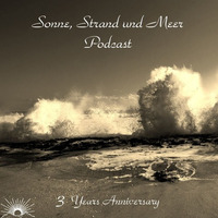 Sonne, Strand und Meer Podcast - 3 Years Anniversary by Sonne, Strand und Meer