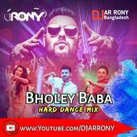 Bholey Baba - Villain - Badshah (Hard Dance Mix) DJ AR RoNy by DJ AR RoNy Bangladesh