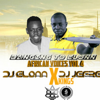 DJ ELONN X DJ JEFREY KINGS - BANGING TO ELONN/AFRICAN VOICES VOLUME FOUR by Jefrey Kings