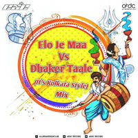Elo Je Maa Vs Dhaker Taale -DJ.Exe (Its Kolkata Style) by ARDC Record - All Remixes Djs Club