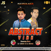 Abstract Vibe - (Puja Special) - Joy Sarker &amp; DJ Barun